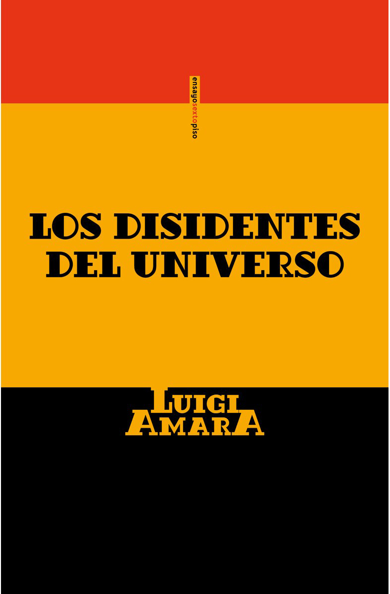 Los disidentes del universo, de Luigi Amara