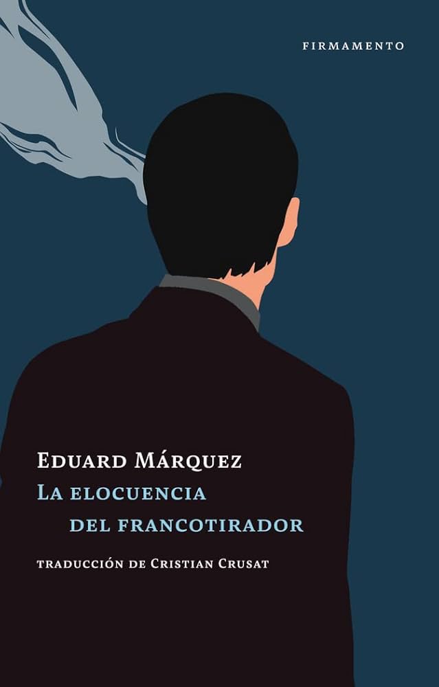 La elocuencia del francotirador, de Eduard Márquez